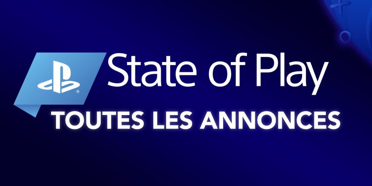 State of Play : Toutes les annonces