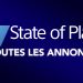 State of Play : Toutes les annonces