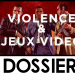 Dossier : Violence dans les jeux vidéo, arrêtons de taper sur les pixels